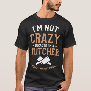 Camiseta Não sou louca porque sou açougueira sou louca Beca