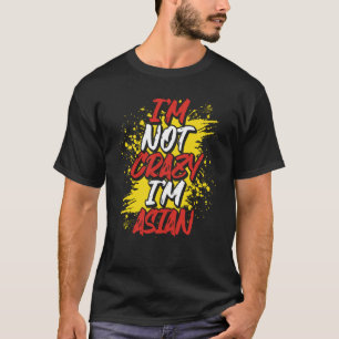 Camiseta Não sou louca, sou asiática