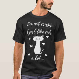 Camiseta Não sou louco, só gosto muito de gatos