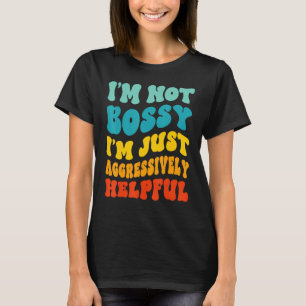 Camiseta Não sou mandona, sou mãe e pai prestativos de form