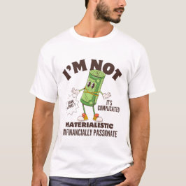 Camiseta Não sou materialista sou apaixonado financeirament