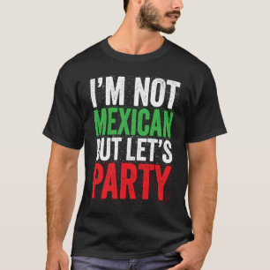 Camiseta Não Sou Mexicano Mas Vamos Fazer Uma Festa Cinco
