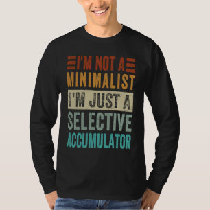 Camiseta Não sou minimalista, sou apenas uma Accumula selet