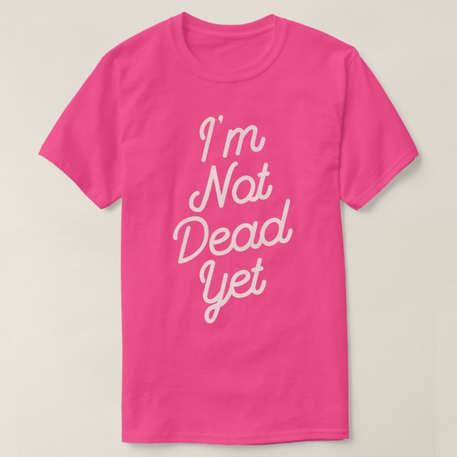 Camiseta Não Sou Morto Ainda (Frente do Design)