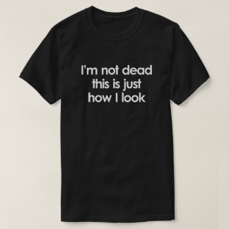 CAMISETA NÃO SOU MORTO. É ASSIM QUE EU OLHO