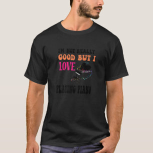 Camiseta Não Sou Muito Bom Mas Adoro Tocar Piano Tocando