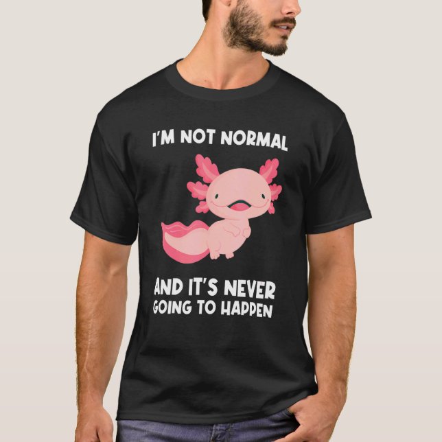 Camiseta Não Sou Normal E Nunca Vai Axolotls Anima (Frente)