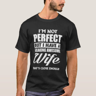 Camiseta Não Sou Perfeito, Mas Tenho Uma Esposa Incrível.