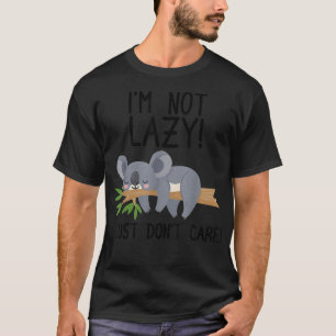 Camiseta Não sou preguiçoso! - Cute Koala Bear Koala Lover
