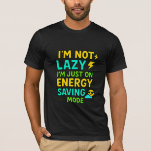 Camiseta Não sou preguiçoso, estou apenas no modo de econom