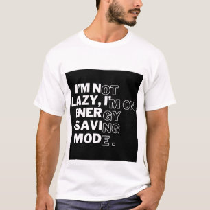 Camiseta "Não sou preguiçoso, estou no modo de economia de