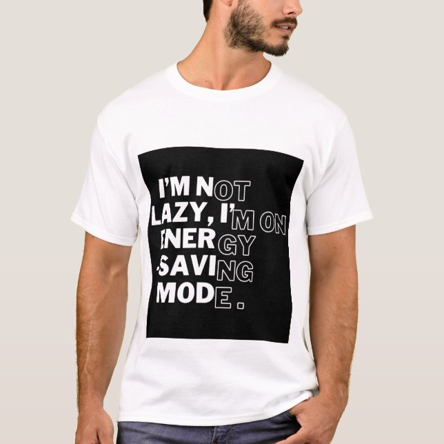 Camiseta "Não sou preguiçoso, estou no modo de economia de  (Frente)