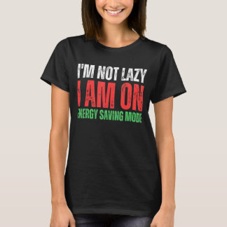 Camiseta Não sou preguiçoso, estou no modo de economia de e