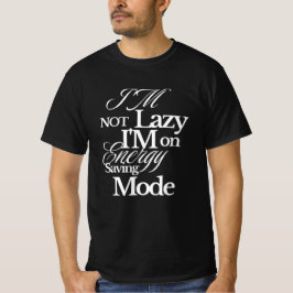 Camiseta Não sou preguiçoso, estou no modo de economia de e