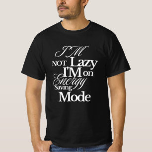 Camiseta Não sou preguiçoso, estou no modo de economia de e