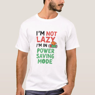 Camiseta Não sou preguiçoso, estou no modo de economia de e