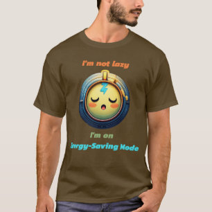 Camiseta Não sou preguiçoso, estou no modo de economia de e
