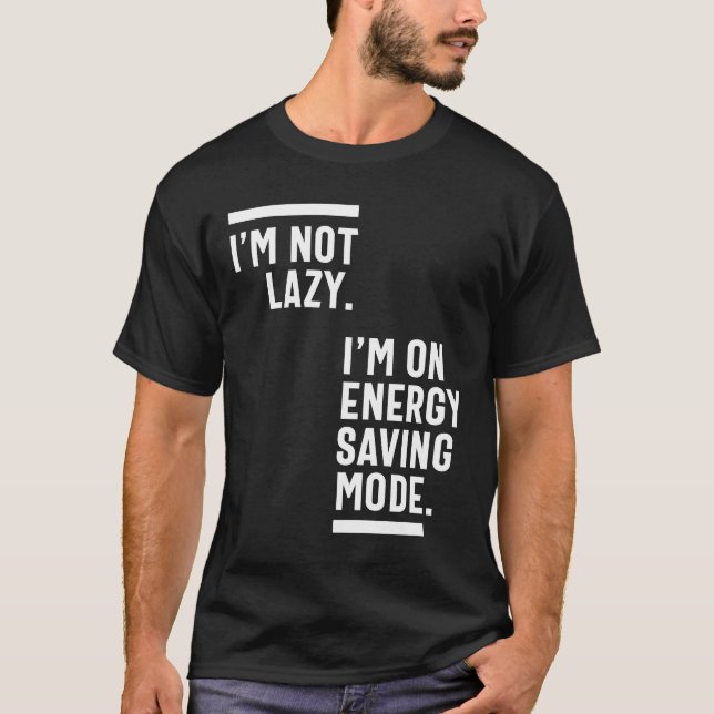 Camiseta Não sou preguiçoso, estou no modo de economia de e (Frente)