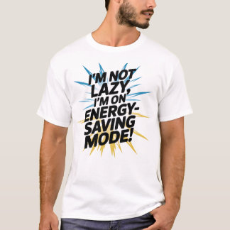 Camiseta Não sou preguiçoso, estou no modo de economia de e