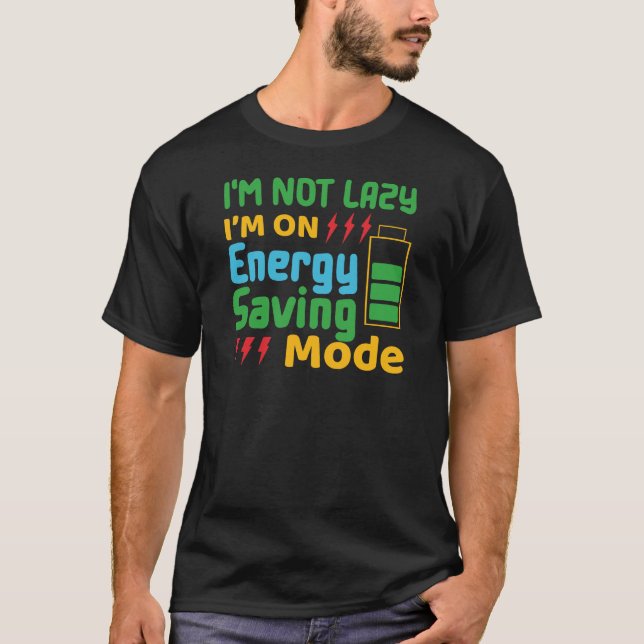 Camiseta Não sou preguiçoso, estou no modo de economia de e (Frente)