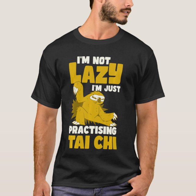 Camiseta Não sou preguiçoso, estou praticando Tai Chi (Frente)