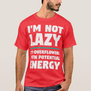 Camiseta Não sou preguiçoso - Piada Engraçada de Ciência da