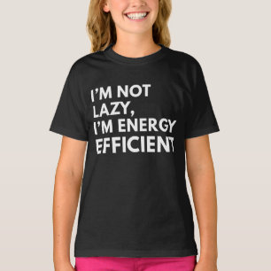 CAMISETA NÃO SOU PREGUIÇOSO, SOU EFICIENTE EM ENERGIA TIPOG
