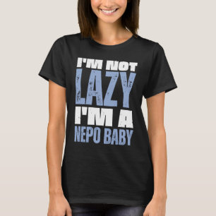 Camiseta Não sou preguiçoso, sou um bebê nepo dizendo 2