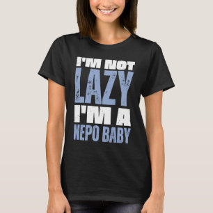 Camiseta Não sou preguiçoso, sou um bebê nepo dizendo 2