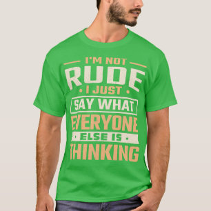 Camiseta Não sou rude, digo o que todos pensam