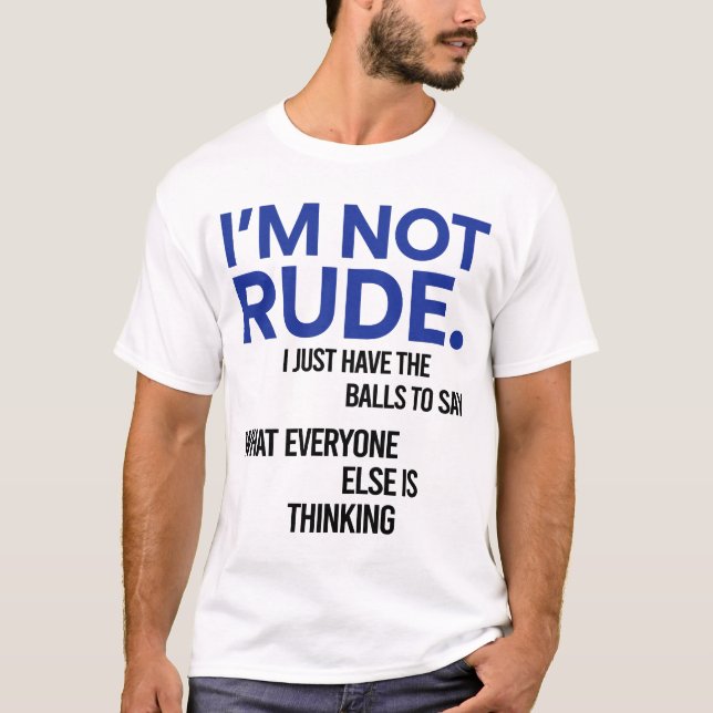 Camiseta Não sou rude, só tenho as bolas para dizer (Frente)