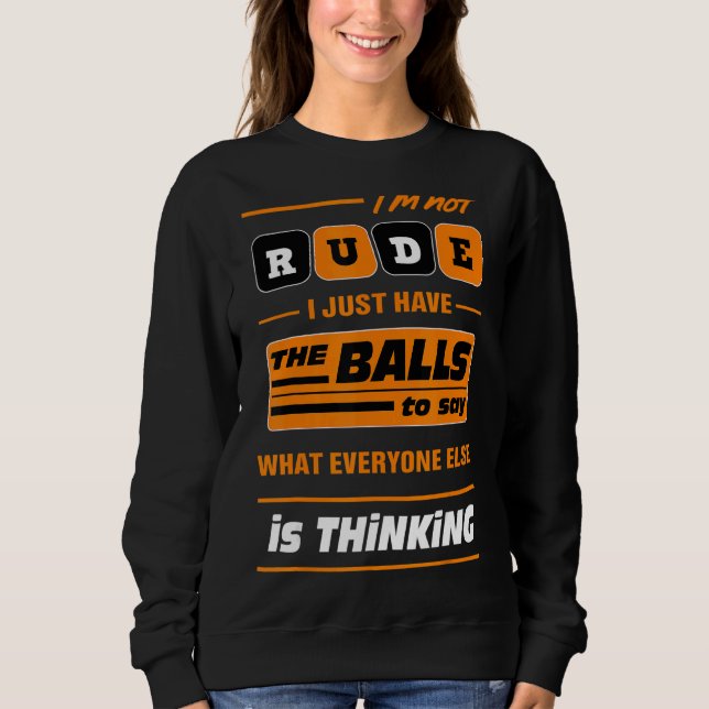 Camiseta Não sou rude, só tenho as bolas para dizer (Frente)