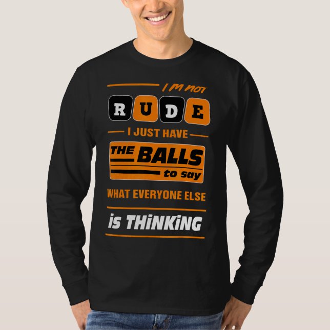 Camiseta Não sou rude, só tenho as bolas para dizer (Frente)