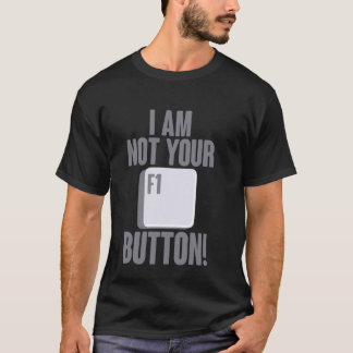 Camiseta Não sou seu botão F1 Teclas de atalho de suporte t