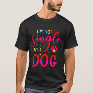 Camiseta Não sou Solteiro de ter um cachorro Engraçado Dog