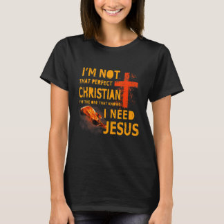 Camiseta Não sou tão cristão perfeito que sei que preciso d