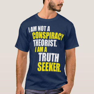 Camiseta Não sou Teórico da Conspiração. Sou um Buscador de