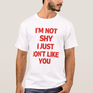CAMISETA NÃO SOU TIMIDA, EU SIMPLESMENTE NÃO GOSTO DE VOCÊ