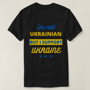 Camiseta Não sou ucraniano, mas apoio a Ucrânia