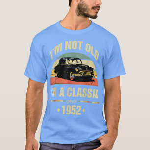 Camiseta Não sou um clássico, 70 de aniversário engraçado d