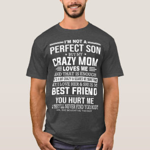 Camiseta Não Sou Um Filho Perfeito, Mas Minha Mãe Louca Me 
