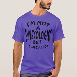 Camiseta Não Sou Um Ginecologista, Mas Vou Ficar Preto.