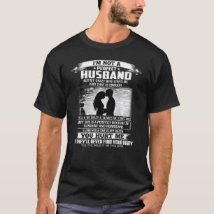 Camiseta Não Sou Um Marido Perfeito, Mas Minha Mulher Louca