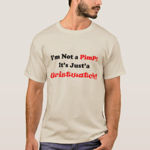 Camiseta Não sou um PimP, é só um relógio de pulso.