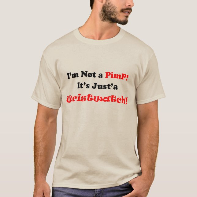 Camiseta Não sou um PimP, é só um relógio de pulso. (Frente)