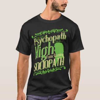 Camiseta Não sou um Psicopata, sou um Sociopata de Alto Fun