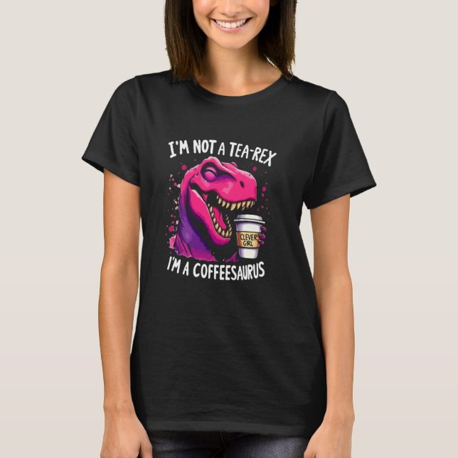 Camiseta Não sou um Tea-Rex. Sou um Café T-Rex Coffeesaurus (Frente)