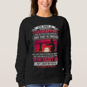 Camiseta Não Sou Uma Filha Perfeita, Mas Meu Pai Louco Me A