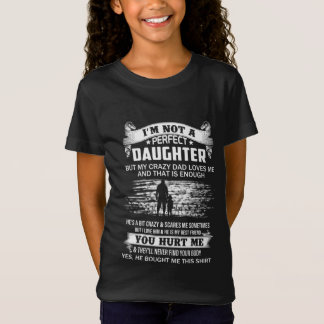 Camiseta Não Sou Uma Filha Perfeita, Mas Meu Pai Louco Me A