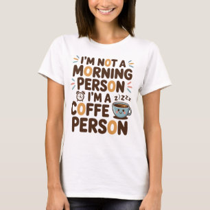 Camiseta Não sou uma Pessoa da Manhã. Sou uma Pessoa do Caf